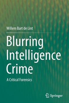 portada Blurring Intelligence Crime: A Critical Forensics (en Inglés)