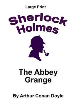 portada The Abbey Grange: Sherlock Holmes in Large Print (in English)