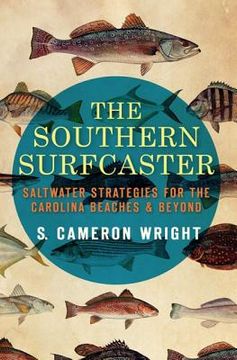 portada the southern surfcaster: saltwater strategies for the carolina beaches & beyond