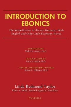 portada Introduction to Ebonics: The Relexification of African Grammar with English and Other Indo-European Words (en Inglés)