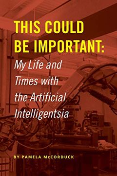 portada This Could be Important: My Life and Times With the Artificial Intelligentsia 