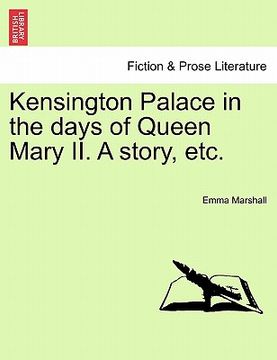 portada kensington palace in the days of queen mary ii. a story, etc. (en Inglés)