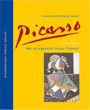 portada Wer ist eigentlich dieser Picasso?: Kinder entdecken Kunst (en Alemán)