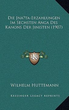 portada Die Jna ta-Erzahlungen Im Sechsten Anga Des Kanons Der Jinisten (1907) (in German)
