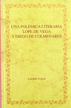 portada Una Polémica Literaria: Lope de Vega y Diego de Colmenares (Biblioteca Áurea Hispánica) (in Spanish)