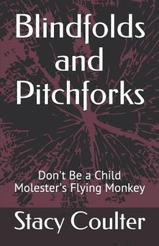 portada Blindfolds and Pitchforks: Don't Be a Child Molester's Flying Monkey (in English)