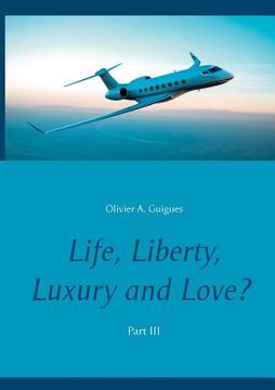 portada Life, Liberty, Luxury and Love? Part III