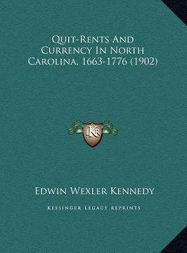 portada quit-rents and currency in north carolina, 1663-1776 (1902) (en Inglés)