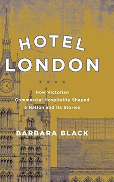 portada Hotel London: How Victorian Commercial Hospitality Shaped a Nation and its Stories [Idioma Inglés] (en Inglés)