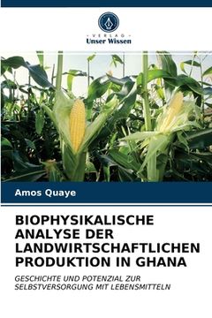 portada Biophysikalische Analyse Der Landwirtschaftlichen Produktion in Ghana (en Alemán)