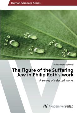 portada The Figure of the Suffering Jew in Philip Roth's work: A survey of selected works
