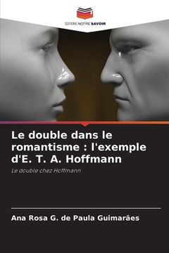 portada Le double dans le romantisme: l'exemple d'E. T. A. Hoffmann (en Francés)