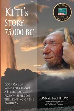 portada Ki'Ti'S Story, 75,000 bc: Winds of Change, a Prehistoric Fiction Series on the Peopling of the Americas: Book one (en Inglés)