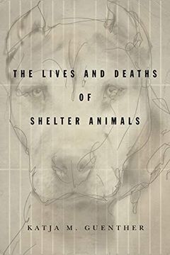 portada The Lives and Deaths of Shelter Animals: The Lives and Deaths of Shelter Animals (en Inglés)