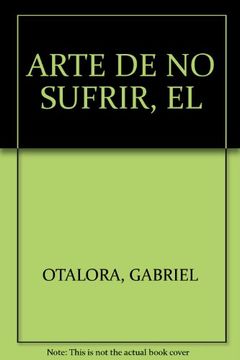 portada El arte de no sufrir: ¡La gran paradoja! Lograr la liberación del sufrimiento (Cuadernos de Interior)