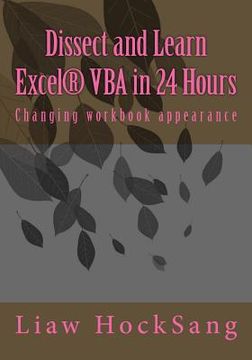 portada Dissect and Learn Excel(R) VBA in 24 Hours: Changing workbook appearance (en Inglés)