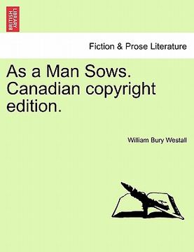 portada as a man sows. canadian copyright edition. (en Inglés)