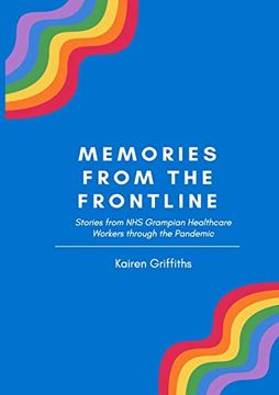 portada Memories from the Frontline: Stories from NHS Grampian Healthcare Workers through the Pandemic (en Inglés)