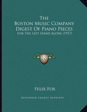 portada the boston music company digest of piano pieces: for the left hand alone (1917) (in English)