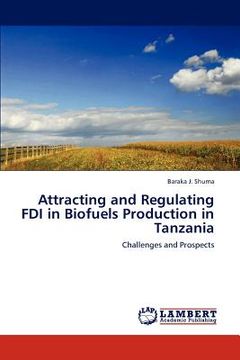 portada attracting and regulating fdi in biofuels production in tanzania (en Inglés)