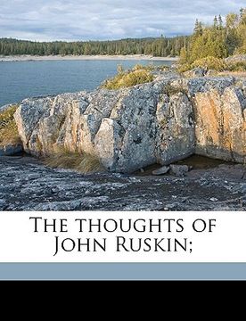 portada the thoughts of john ruskin;