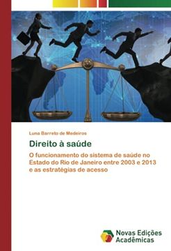 portada Direito à Saúde: O Funcionamento do Sistema de Saúde no Estado do rio de Janeiro Entre 2003 e 2013 e as Estratégias de Acesso (en Portugués)