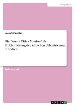 portada Die "Smart Cities Mission" als Problemlösung der schnellen Urbanisierung in Indien (en Alemán)