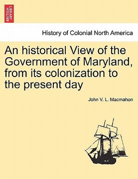 portada an historical view of the government of maryland, from its colonization to the present day (in English)