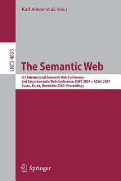 portada the semantic web: 6th international semantic web conference, 2nd asian semantic web conference, iswc 2007 + aswc 2007, busan, korea, nov