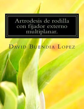 portada Artrodesis de rodilla con fijador externo multiplanar. (in Spanish)