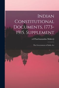 portada Indian Constitutional Documents, 1773-1915. Supplement: The Government of India Act (en Inglés)