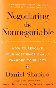 portada Negotiating the Nonnegotiable: How to Resolve Your Most Emotionally Charged Conflicts (en Inglés)