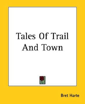 portada tales of trail and town (en Inglés)