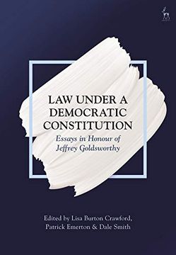 portada Law Under a Democratic Constitution: Essays in Honour of Jeffrey Goldsworthy (en Inglés)