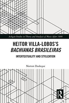 portada Heitor Villa-Lobos’S Bachianas Brasileiras: Intertextuality and Stylization (Ashgate Studies in Theory and Analysis of Music After 1900) 