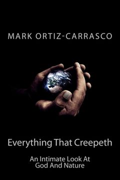 portada Everything That Creepeth: An Intimate Look At God And Nature (in English)