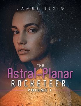 portada The Astral-Planar Rocketeer. Volume 1. (en Inglés)