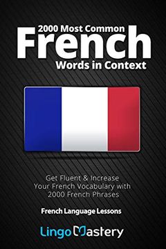 portada 2000 Most Common French Words in Context: Get Fluent & Increase Your French Vocabulary With 2000 French Phrases: 1 (French Language Lessons) (en Inglés)