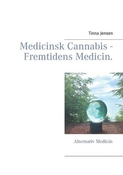 portada Medicinsk Cannabis - Fremtidens Medicin.: Alternativ Medicin (en Danés)