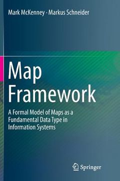 portada Map Framework: A Formal Model of Maps as a Fundamental Data Type in Information Systems (in English)