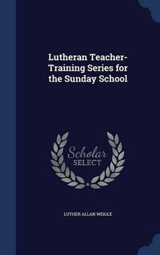portada Lutheran Teacher-Training Series for the Sunday School