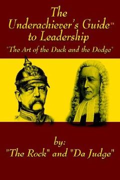 portada the underachiever's guidet to leadership: the art of the duck and dodge (en Inglés)