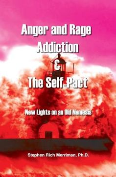 portada Anger and Rage Addiction & the Self-Pact: New Lights on an Old Nemesis (en Inglés)