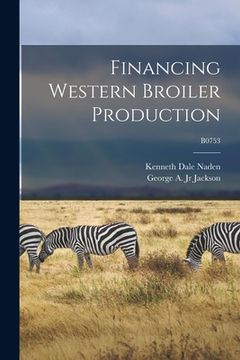 portada Financing Western Broiler Production; B0753 (en Inglés)