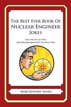 portada The Best Ever Book of Nuclear Engineer Jokes: Lots and Lots of Jokes Specially Repurposed for You-Know-Who (in English)