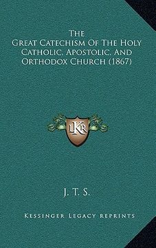 portada the great catechism of the holy catholic, apostolic, and orthodox church (1867) (in English)