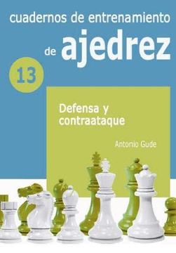 portada (13) Cuadernos de Entrenamiento de Ajedrez 13: Defensa y Contraataque