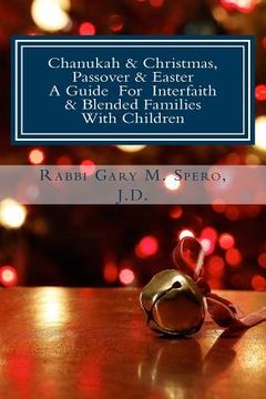 portada Chanukah & Christmas, Passover & Easter - A Guide For Interfaith & Blended Families with Children (en Inglés)