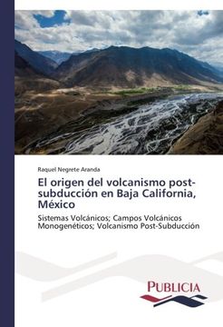 portada El Origen del Volcanismo Post-Subduccion En Baja California, Mexico