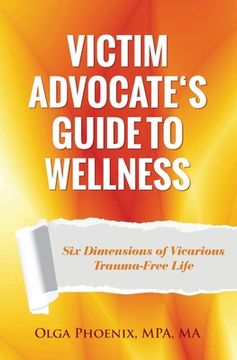 portada Victim Advocate's Guide to Wellness: Six Dimensions of Vicarious Trauma-Free Life (en Inglés)